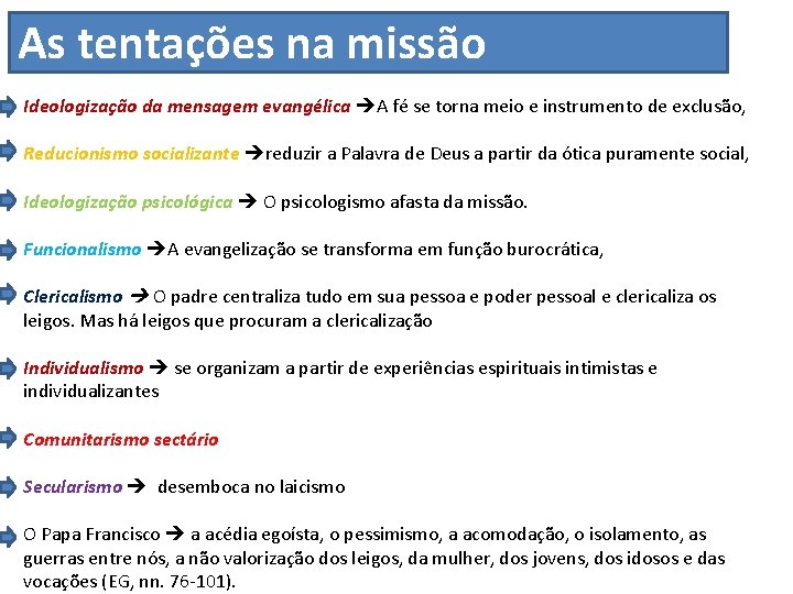 As tentações na missão Ideologização da mensagem evangélica A fé se torna meio e