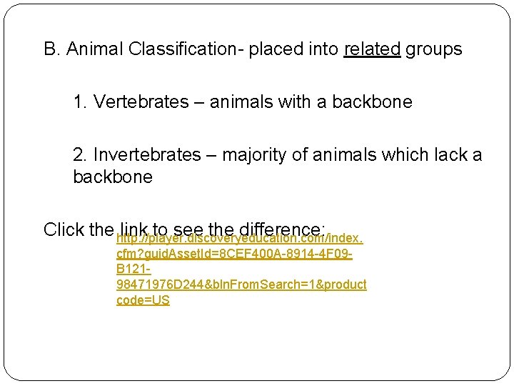 B. Animal Classification- placed into related groups 1. Vertebrates – animals with a backbone
