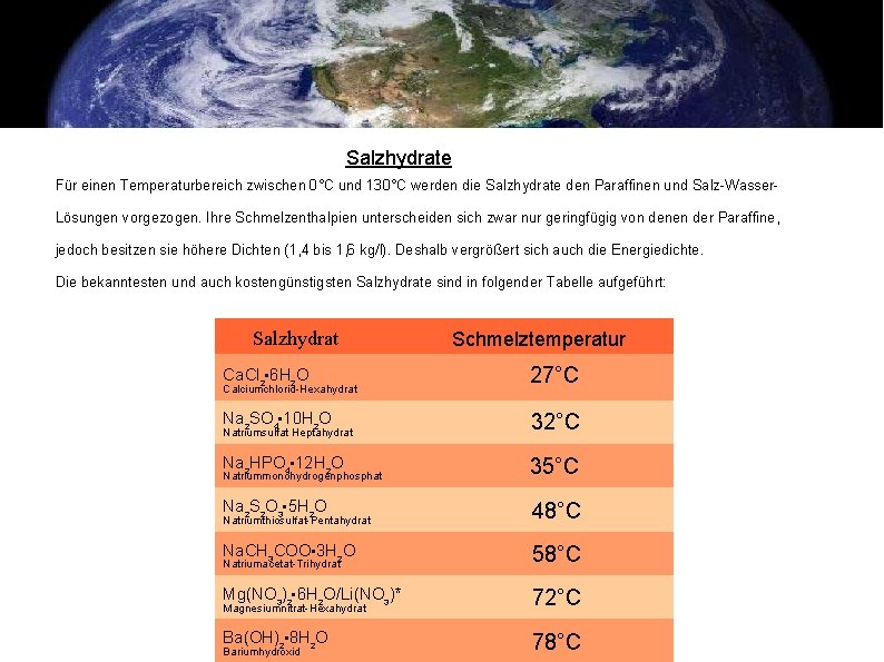 Salzhydrate Für einen Temperaturbereich zwischen 0°C und 130°C werden die Salzhydrate den Paraffinen und