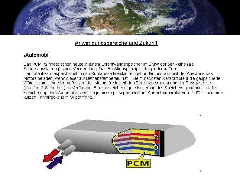 Anwendungsbereiche und Zukunft Automobil Das PCM 72 findet schon heute in einem Latentwärmespeicher im