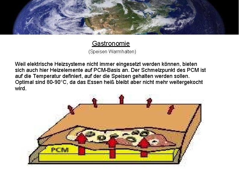 Gastronomie (Speisen Warmhalten) Weil elektrische Heizsysteme nicht immer eingesetzt werden können, bieten sich auch