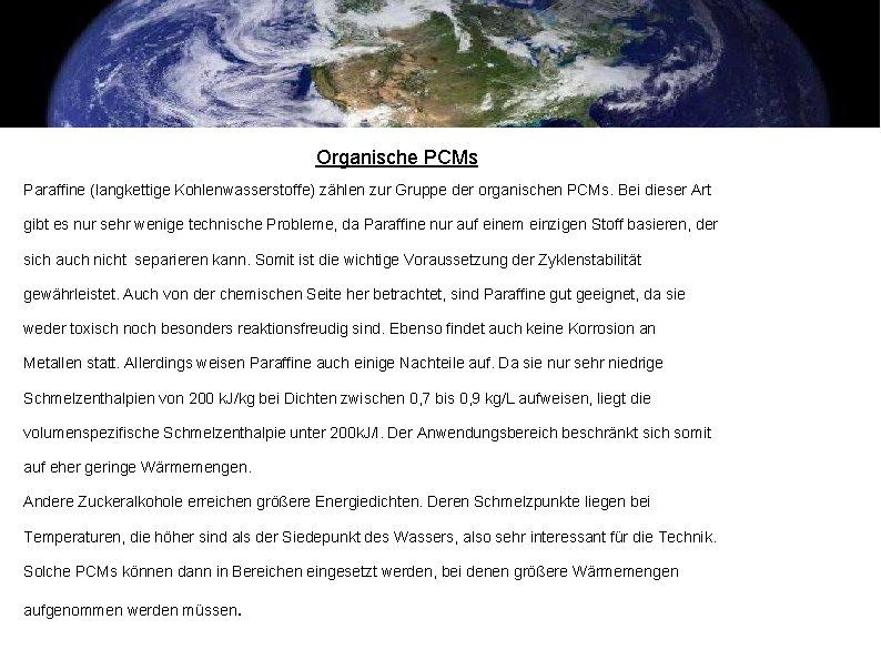 Organische PCMs Paraffine (langkettige Kohlenwasserstoffe) zählen zur Gruppe der organischen PCMs. Bei dieser Art