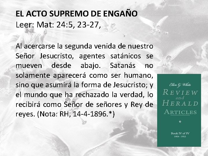 EL ACTO SUPREMO DE ENGAÑO Leer: Mat: 24: 5, 23 -27, Al acercarse la EL ACTO SUPREMO DE ENGAÑO Leer: Mat: 24: 5, 23 -27, Al acercarse la