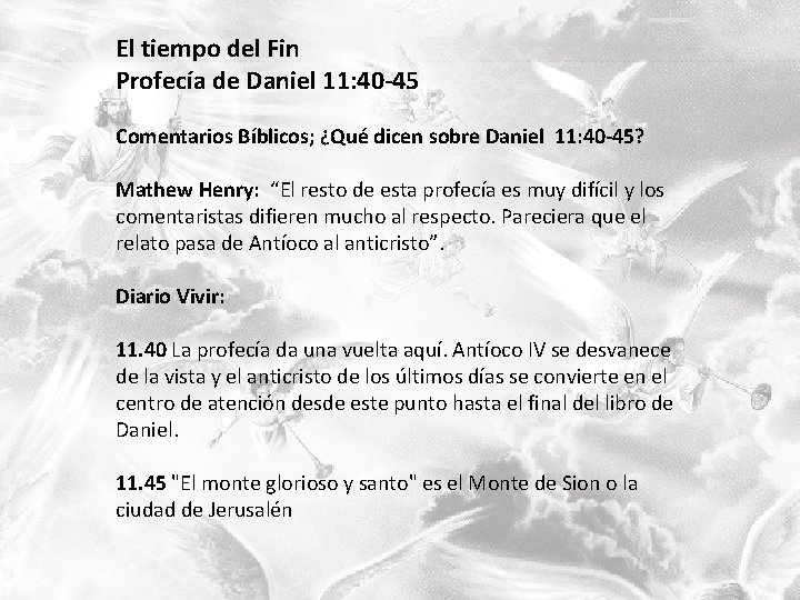 El tiempo del Fin Profecía de Daniel 11: 40 -45 Comentarios Bíblicos; ¿Qué dicen El tiempo del Fin Profecía de Daniel 11: 40 -45 Comentarios Bíblicos; ¿Qué dicen