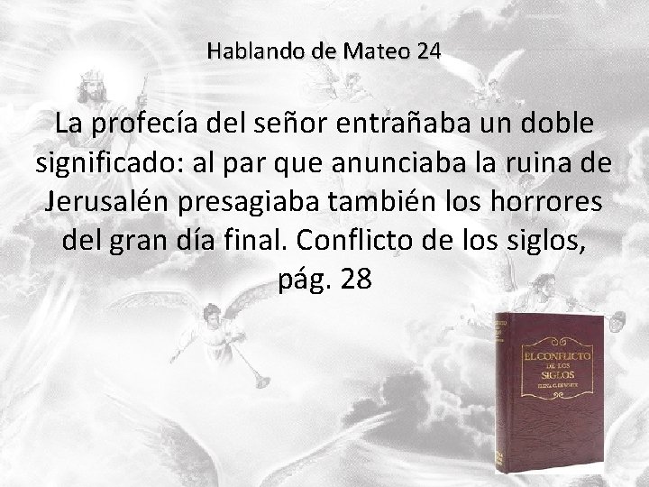 Hablando de Mateo 24 La profecía del señor entrañaba un doble significado: al par Hablando de Mateo 24 La profecía del señor entrañaba un doble significado: al par