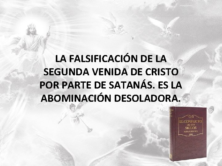 LA FALSIFICACIÓN DE LA SEGUNDA VENIDA DE CRISTO POR PARTE DE SATANÁS. ES LA LA FALSIFICACIÓN DE LA SEGUNDA VENIDA DE CRISTO POR PARTE DE SATANÁS. ES LA