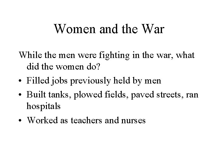 Women and the War While the men were fighting in the war, what did