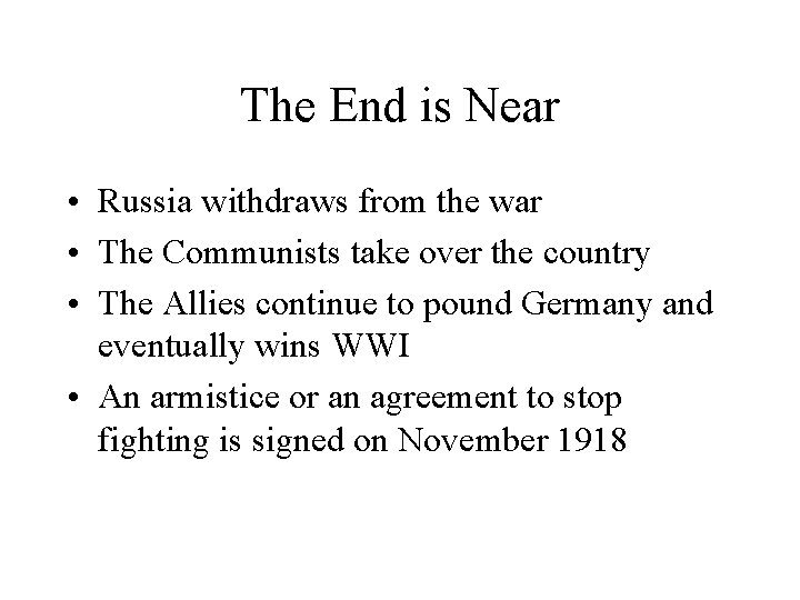 The End is Near • Russia withdraws from the war • The Communists take