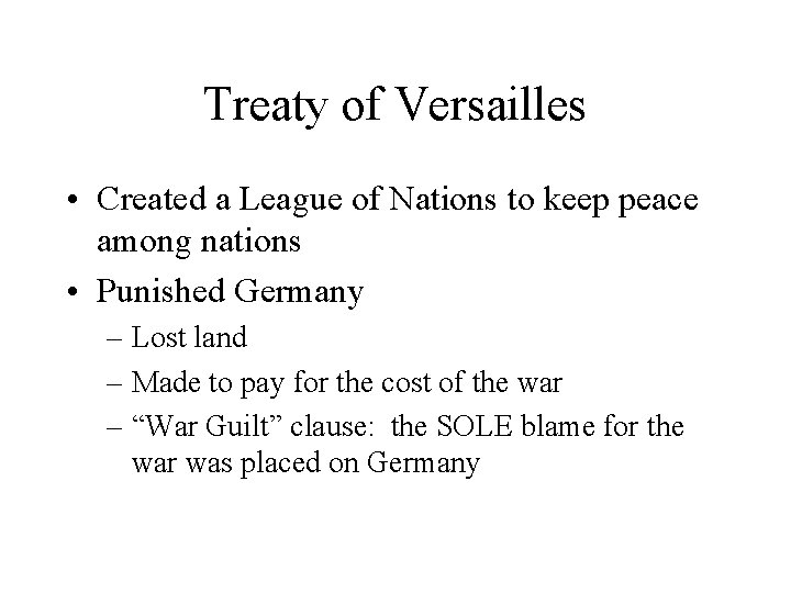 Treaty of Versailles • Created a League of Nations to keep peace among nations