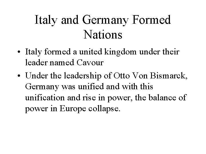 Italy and Germany Formed Nations • Italy formed a united kingdom under their leader