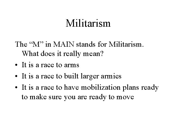 Militarism The “M” in MAIN stands for Militarism. What does it really mean? •