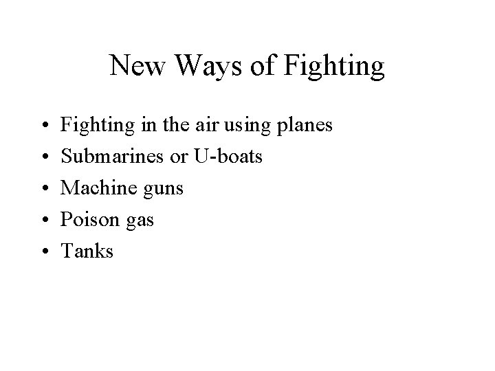 New Ways of Fighting • • • Fighting in the air using planes Submarines