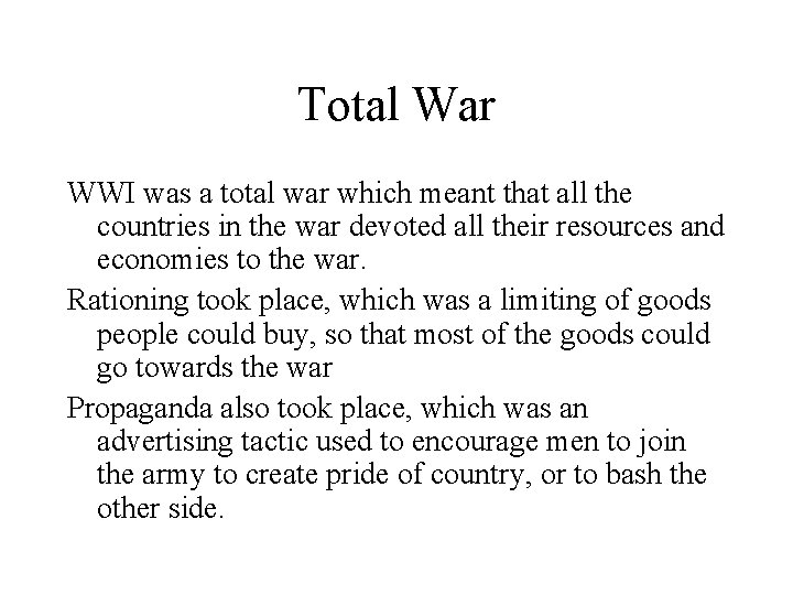 Total War WWI was a total war which meant that all the countries in