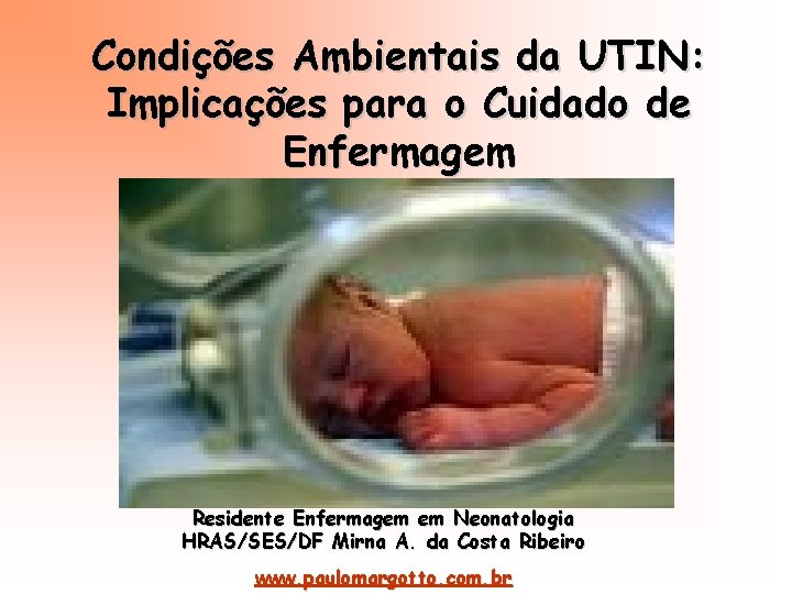 Condições Ambientais da UTIN: Implicações para o Cuidado de Enfermagem Residente Enfermagem em Neonatologia