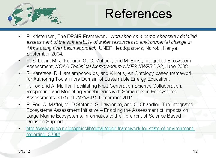 References • • • P. Kristensen, The DPSIR Framework, Workshop on a comprehensive /