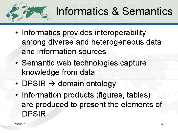 Informatics & Semantics • Informatics provides interoperability among diverse and heterogeneous data and information