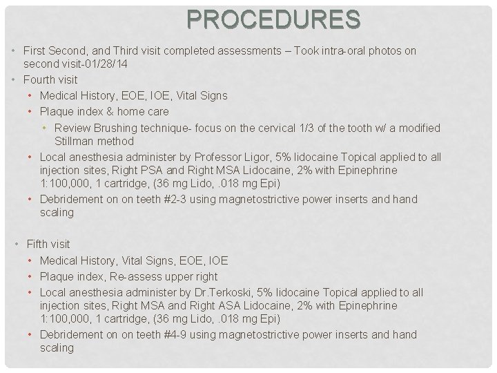 PROCEDURES • First Second, and Third visit completed assessments – Took intra-oral photos on