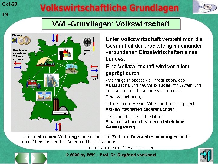 Oct-20 1/4 VWL-Grundlagen: Volkswirtschaft Unter Volkswirtschaft versteht man die Gesamtheit der arbeitsteilig miteinander verbundenen