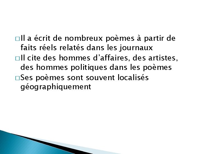 � Il a écrit de nombreux poèmes à partir de faits réels relatés dans