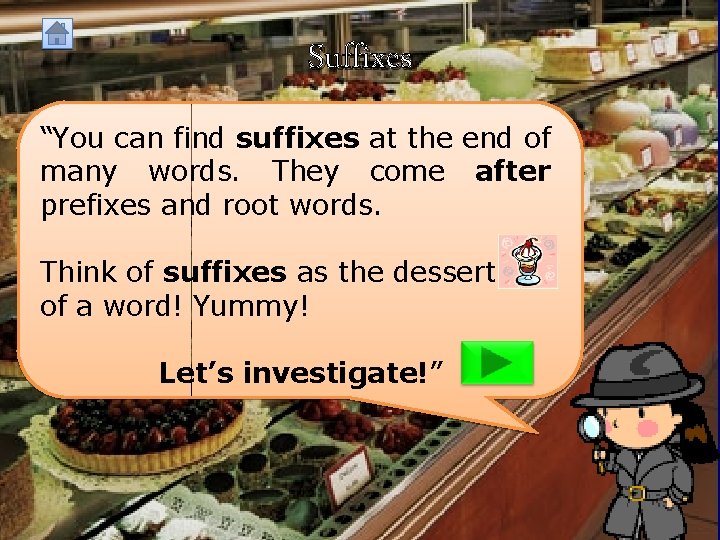 Suffixes “You can find suffixes at the end of many words. They come after