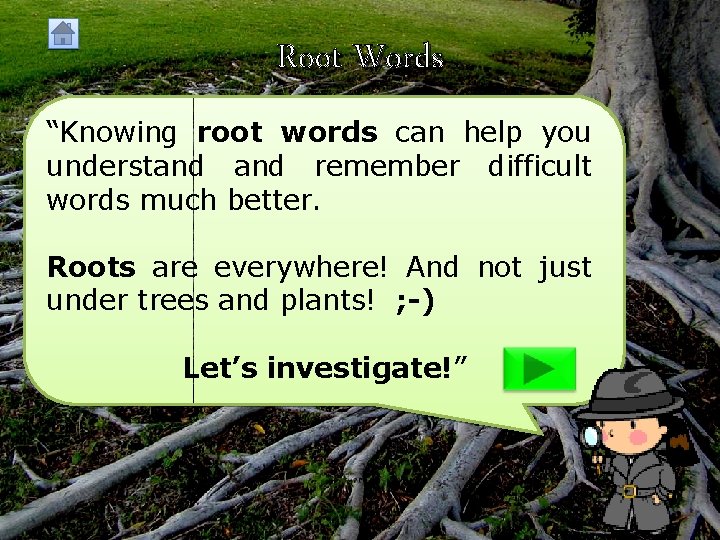 Root Words “Knowing root words can help you understand remember difficult words much better.