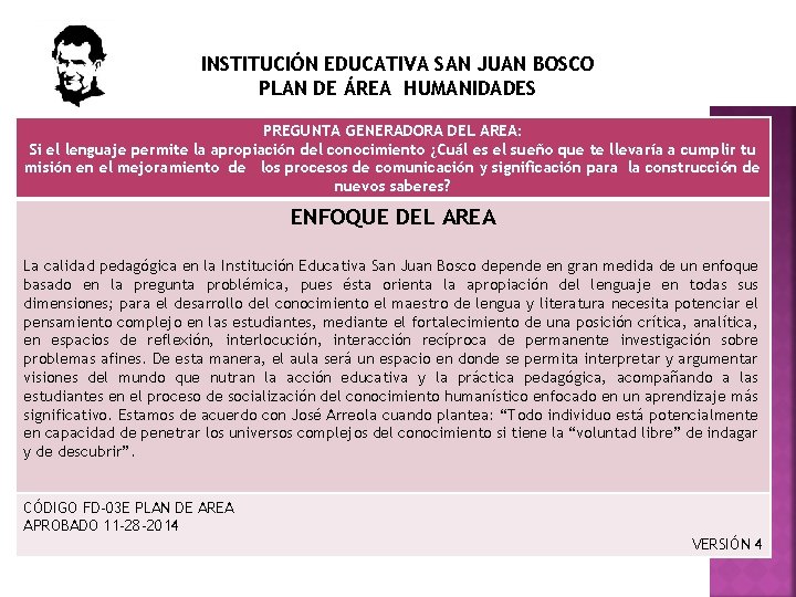 INSTITUCIÓN EDUCATIVA SAN JUAN BOSCO PLAN DE ÁREA HUMANIDADES PREGUNTA GENERADORA DEL AREA: Si