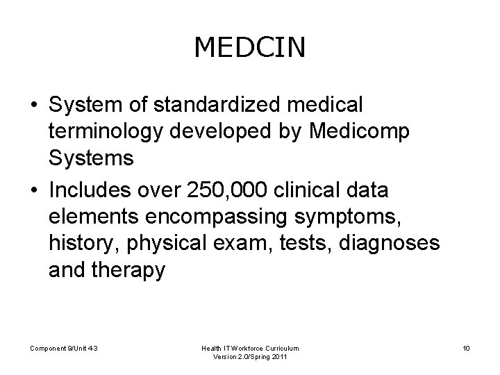 MEDCIN • System of standardized medical terminology developed by Medicomp Systems • Includes over