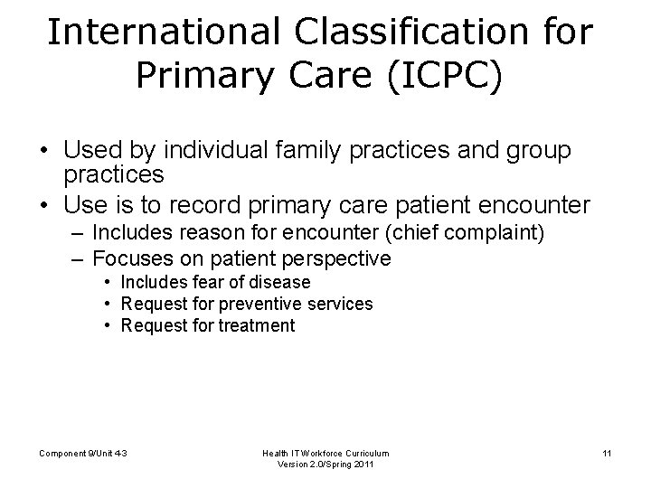 International Classification for Primary Care (ICPC) • Used by individual family practices and group