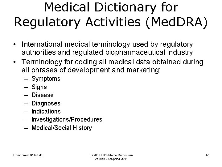 Medical Dictionary for Regulatory Activities (Med. DRA) • International medical terminology used by regulatory