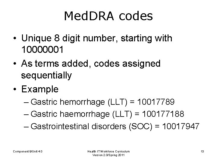 Med. DRA codes • Unique 8 digit number, starting with 10000001 • As terms