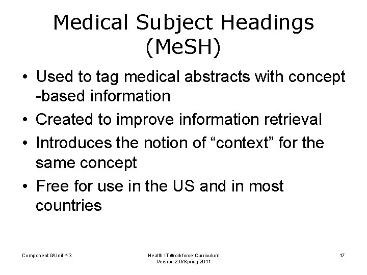 Medical Subject Headings (Me. SH) • Used to tag medical abstracts with concept -based