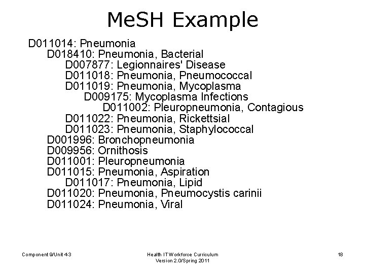 Me. SH Example D 011014: Pneumonia D 018410: Pneumonia, Bacterial D 007877: Legionnaires' Disease