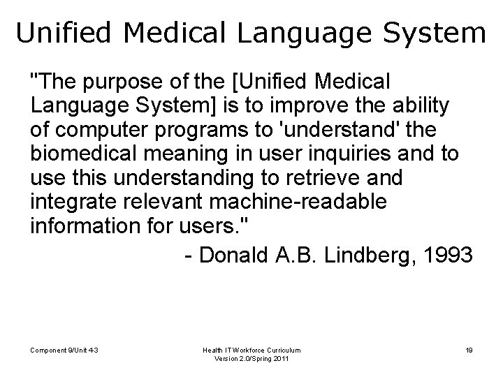 Unified Medical Language System "The purpose of the [Unified Medical Language System] is to