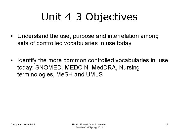 Unit 4 -3 Objectives • Understand the use, purpose and interrelation among sets of