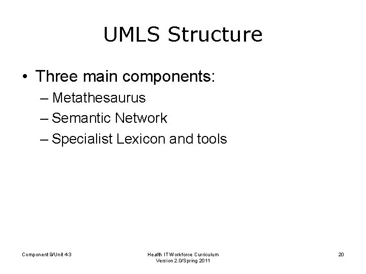 UMLS Structure • Three main components: – Metathesaurus – Semantic Network – Specialist Lexicon