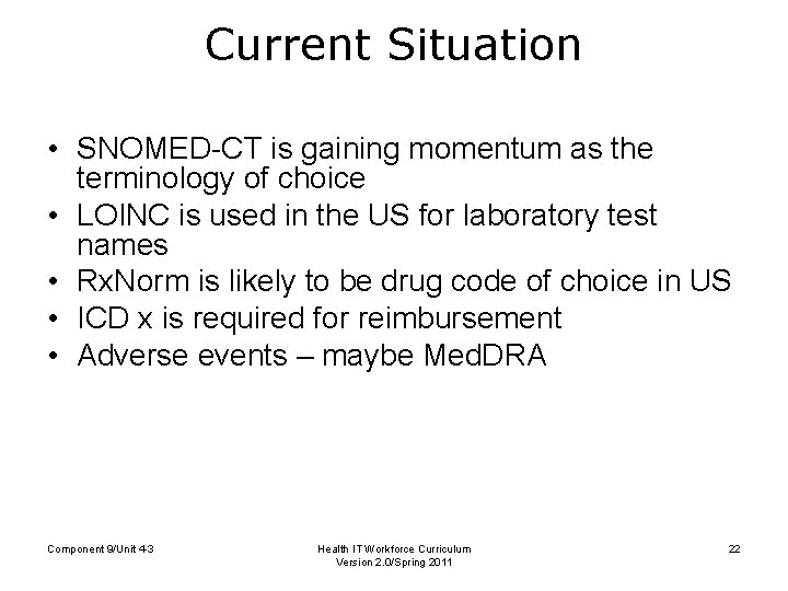Current Situation • SNOMED-CT is gaining momentum as the terminology of choice • LOINC