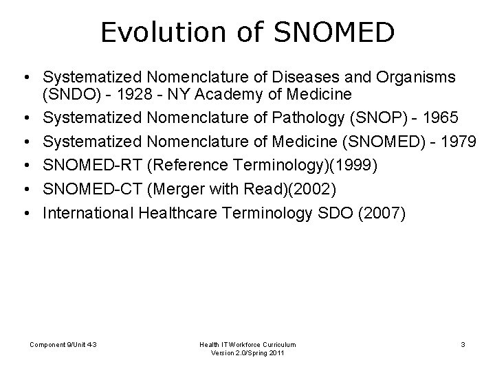 Evolution of SNOMED • Systematized Nomenclature of Diseases and Organisms (SNDO) - 1928 -