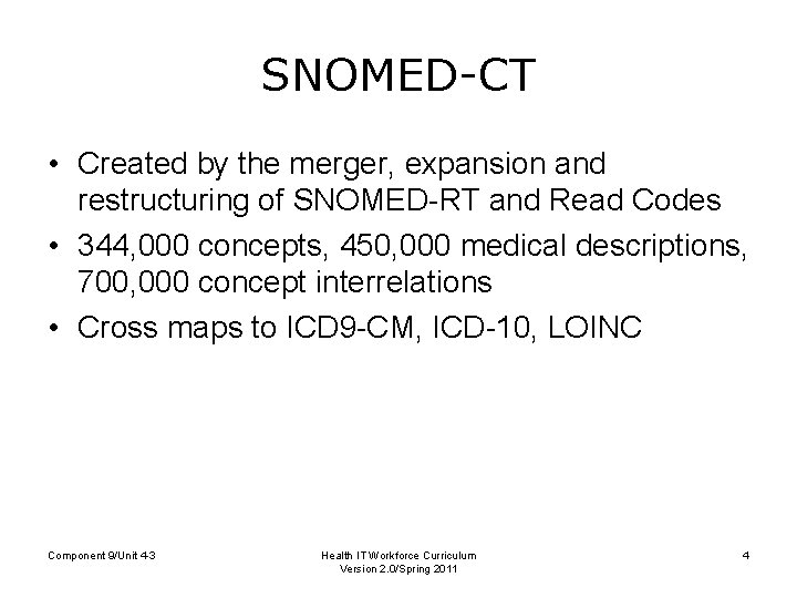 SNOMED-CT • Created by the merger, expansion and restructuring of SNOMED-RT and Read Codes