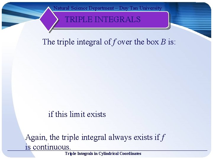 Natural Science Department – Duy Tan University TRIPLE INTEGRALS The triple integral of f