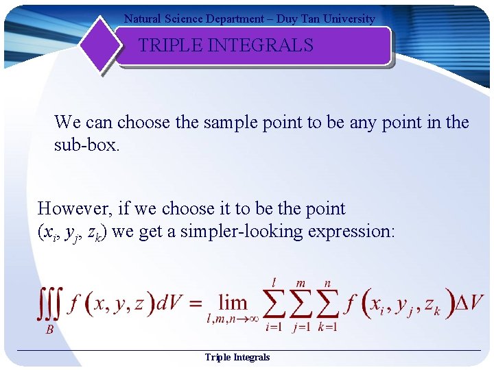 Natural Science Department – Duy Tan University TRIPLE INTEGRALS We can choose the sample