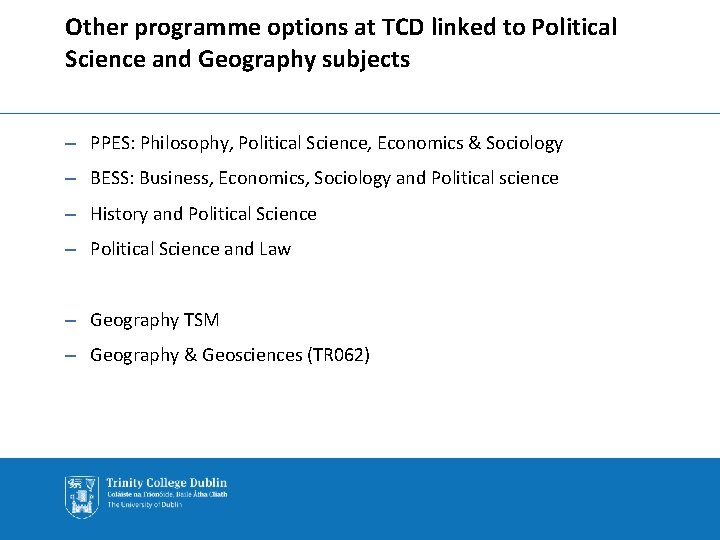 Other programme options at TCD linked to Political Science and Geography subjects – PPES: