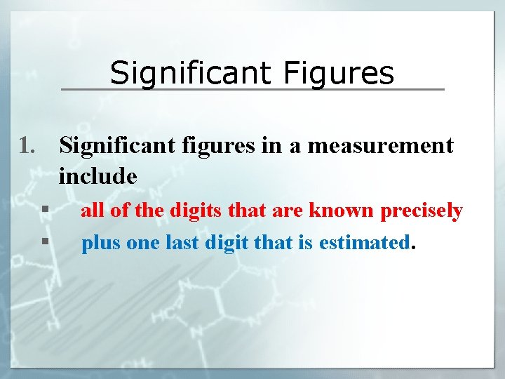 Significant Figures 1. Significant figures in a measurement include § § all of the