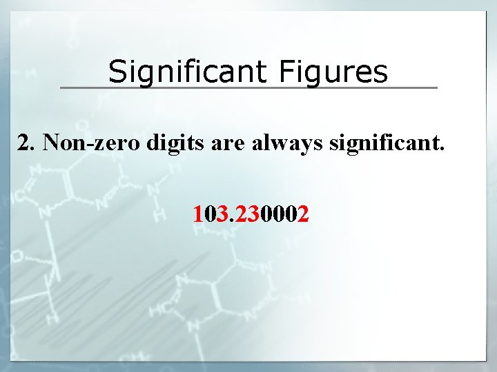 Significant Figures 2. Non-zero digits are always significant. 103. 230002 