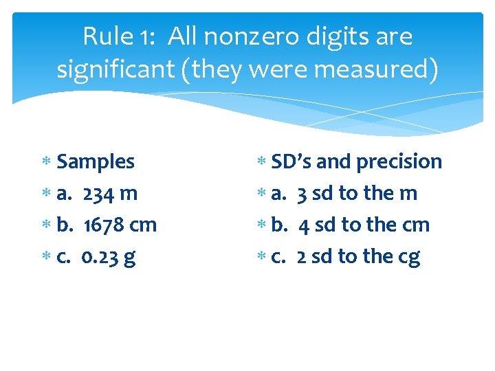 Rule 1: All nonzero digits are significant (they were measured) Samples a. 234 m