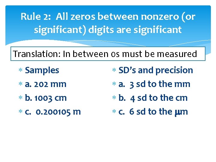 Rule 2: All zeros between nonzero (or significant) digits are significant Translation: In between