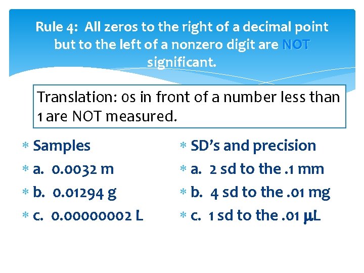 Rule 4: All zeros to the right of a decimal point but to the