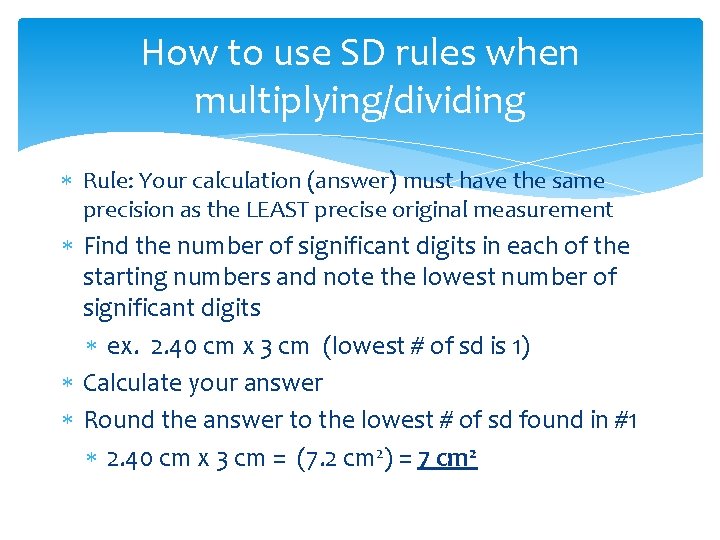 How to use SD rules when multiplying/dividing Rule: Your calculation (answer) must have the