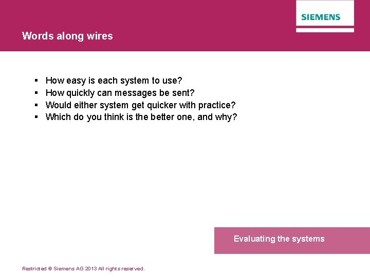 Words along wires § § How easy is each system to use? How quickly