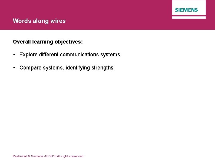 Words along wires Overall learning objectives: § Explore different communications systems § Compare systems,