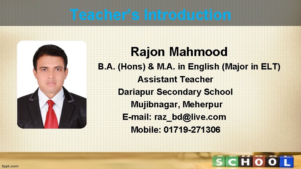 Teacher’s Introduction Rajon Mahmood B. A. (Hons) & M. A. in English (Major in
